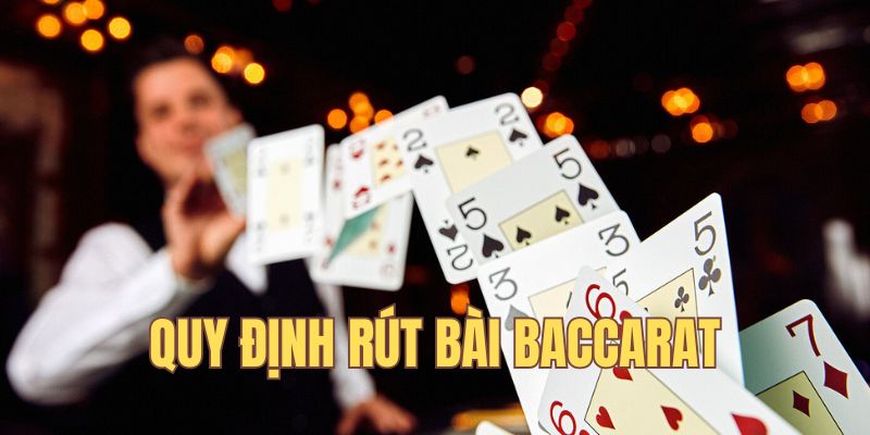 Quy định rút bài trong Baccarat 