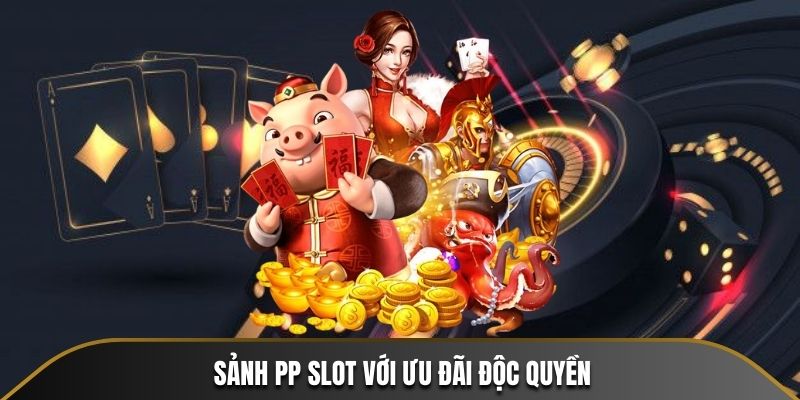 Sảnh PP SLOT với ưu đãi độc quyền