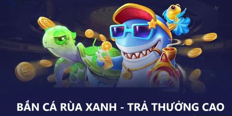 Ưu điểm vượt trội khi tham gia chơi bắn cá rùa xanh